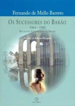 Os Sucessores do Barão 1967-1985: Relações Exteriores do Brasil