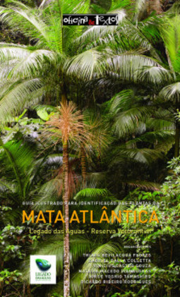 Guia ilustrado para identificação das plantas da Mata Atlântica: Legado das Águas - Reserva Votorantim