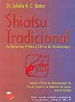 Shiatsu Tradicional: Fundamentos, Prática e Clínica de Shiatsuterapia