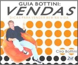 Guia Bottini: Vendas: Dicas para Vender Bem na Vida