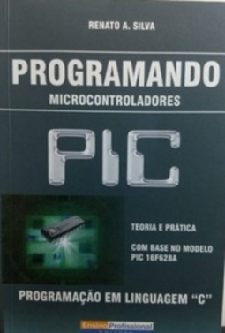 PROGRAMANDO MICROCONTROLADORES PIC - LINGUAGEM C