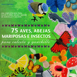 75 Aves, Abejas Mariposas e Insectos para Calceta y Ganchillo