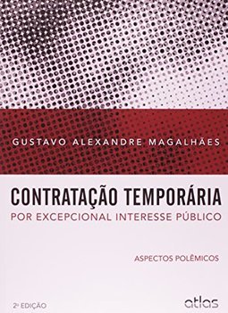 CONTRATAÇÃO TEMPORÁRIA POR EXCEPCIONAL INTERESSE PÚBLICO: Aspectos Polêmicos