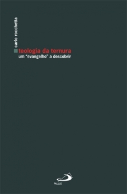Teologia da ternura: um "evangelho" a descobrir