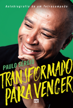 Transformado para vencer: autobiografia de um tetracampeão