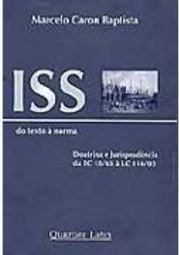 ISS:do Texto à Norma:Doutrina e Jurisprudência da EC 18/65 à LC 116/03
