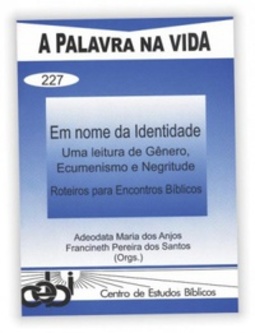 Em nome da Identidade: uma leitura de gênero, ecumenismo e negritude. (A Palavra na Vida #227)