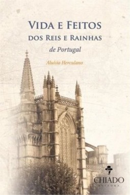 Vida e feitos dos reis e rainhas de Portugal
