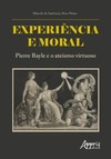 Experiência e moral: Pierre Bayle e o ateísmo virtuoso