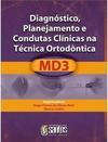 Diagnóstico, Planejamento e Condutas Clínicas na Técnica Ortodôntica MD3