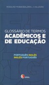 Glossário de termos acadêmicos e de educação: Português/inglês - Inglês/português