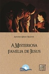 A misteriosa família de Jesus (Cristianismo primitivo em debate #3)