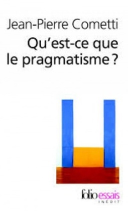 Qu'est-ce que le pragmatisme? (Folio Essais)