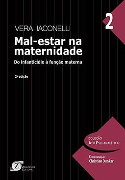 Mal-Estar na Maternidade - do Infanticídio à Função Materna