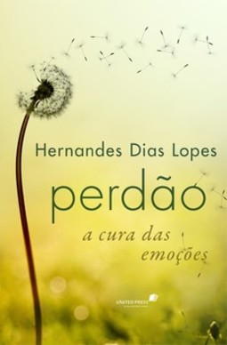 Perdão: a cura das emoções