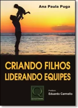Criando Filhos, Liderando Equipes