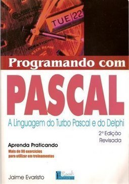 Programando com Pascal: a Linguagem do Turbo Pascal e do Delphi