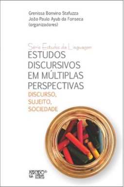 Estudos discursivos em múltiplas perspectivas: discurso, sujeito, sociedade