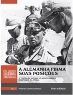 Coleção Folha: As Grandes Guerras Mundiais - A Alemanha firma suas posições (Folha #11)