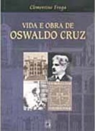 Vida e Obra de Oswaldo Cruz