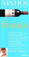 Vinhos: Saiba Tudo Sobre a Bebida Mais Fascinante do Mundo: França