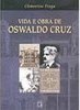 Vida e Obra de Oswaldo Cruz