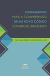 Fundamentos para a compreensão de um novo código comercial brasileiro