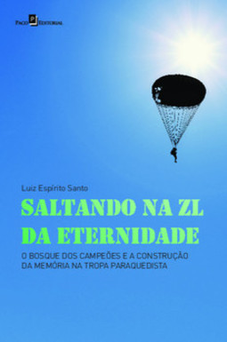 Saltando na ZL da eternidade: o bosque dos campeões e a construção da memória na tropa paraquedista