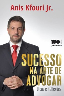 Sucesso na arte de advogar: dicas e reflexões