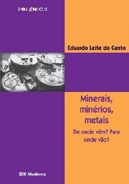 Minerais, Minérios, Metais: de Onde Vêm? para Onde Vão ?