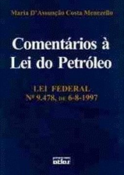 Comentários à Lei do Petróleo: Lei Federal nº 9.478, de 6-8-1997
