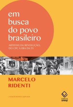 Em busca do povo brasileiro: artistas da revolução, do cpc à era da tv