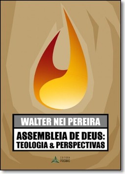 Assembléia de Deus: Teologia e Perspectivas