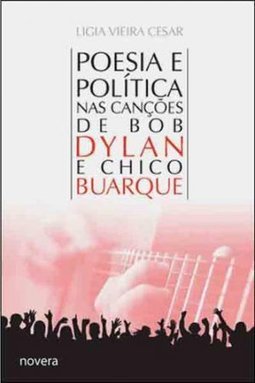 Poesia e Política nas Canções de Bob Dylan e Chico Buarque