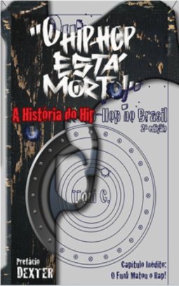 O hip-hop está morto!: A história do hip-hop no Brasil