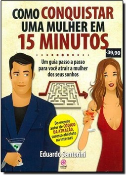 Como Conquistar Uma Mulher Em 15 Minutos