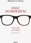 Eric Hobsbawm: Uma Vida na História