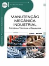 Manutenção mecânica industrial: princípios técnicos e operações