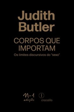 Corpos que importam: os limites discursivos do "sexo"