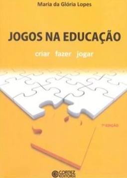 JOGOS NA EDUCAÇAO - CRIAR, FAZER, JOGAR