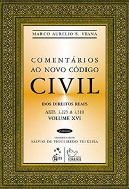 Comentários ao novo código civil: Dos direitos reais - Arts. 1.225 a 1.510