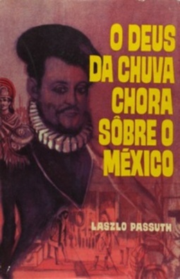 O DEUS DA CHUVA CHORA SOBRE O MÉXICO (Cores do Tempo Passado #1)