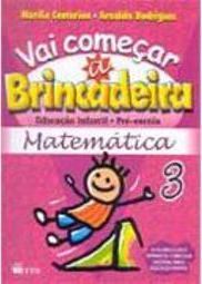 Vai Começar a Brincadeira: Matemática - vol. 3