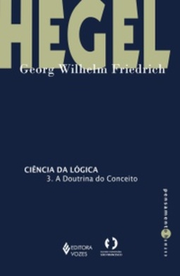 Ciência da Lógica (Coleção Pensamento Humano #3)