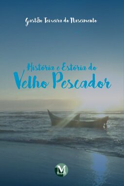 História e estória do velho pescador