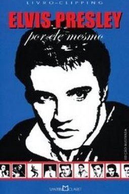 Elvis Presley: por Ele Mesmo