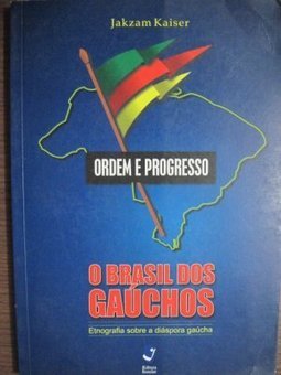 Ordem e Progresso: o Brasil dos Gaúchos