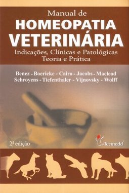 Manual de Homeopatia Veterinária: Indicações, Clínicas e Patológicas