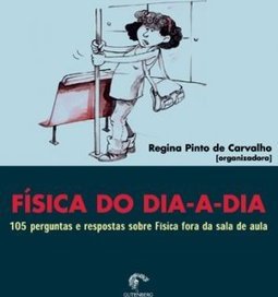Física do Dia-a-Dia: 105 Perg. e Resp. sobre a Física Fora da Sala...