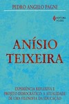Anísio Teixeira: experiência reflexiva e projeto democrático: a atualidade de uma filosofia da educação